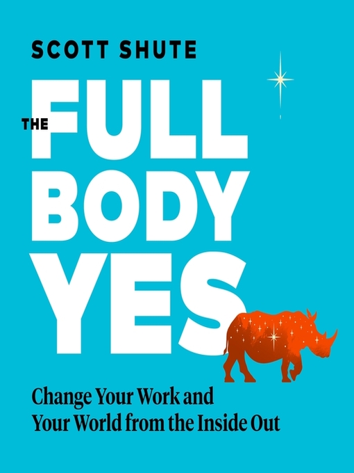 Title details for The Full Body Yes by Scott Shute - Available